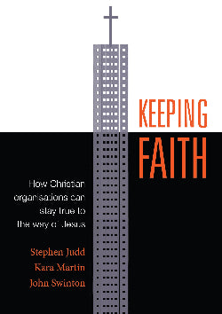 Keeping Faith: How Christian organisations can stay true to the way of Jesus (Full price)